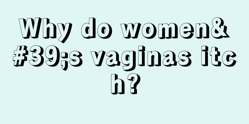 Why do women's vaginas itch?