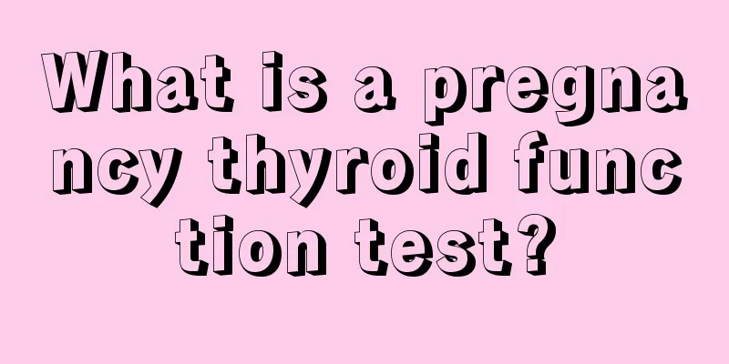 What is a pregnancy thyroid function test?