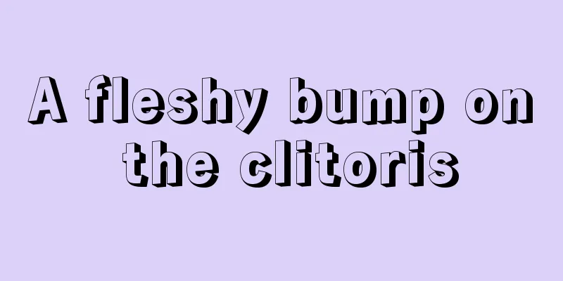 A fleshy bump on the clitoris