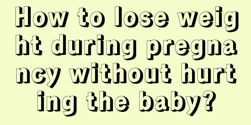 How to lose weight during pregnancy without hurting the baby?