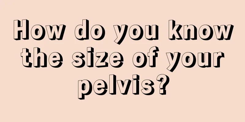 How do you know the size of your pelvis?