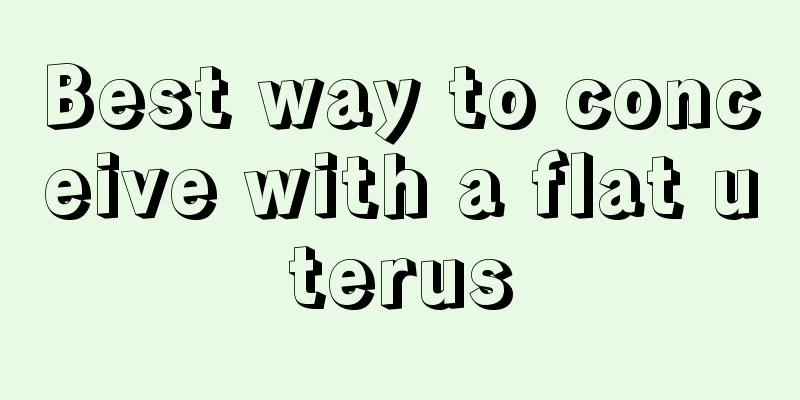 Best way to conceive with a flat uterus