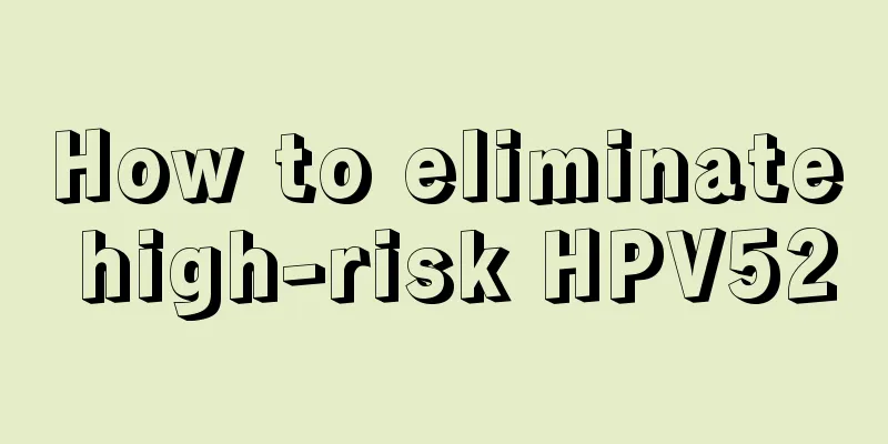 How to eliminate high-risk HPV52