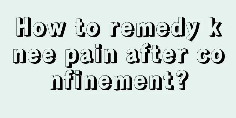 How to remedy knee pain after confinement?