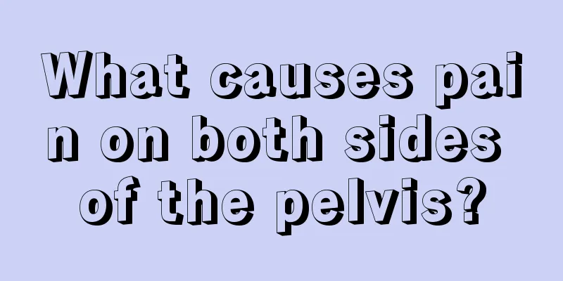 What causes pain on both sides of the pelvis?