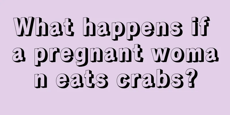 What happens if a pregnant woman eats crabs?