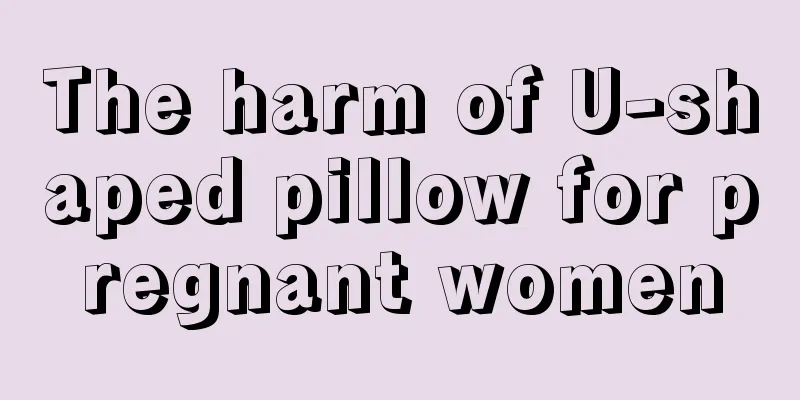 The harm of U-shaped pillow for pregnant women