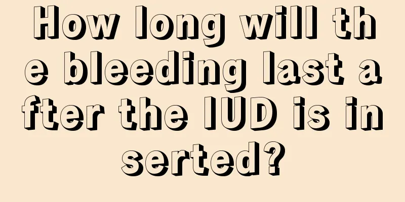 How long will the bleeding last after the IUD is inserted?