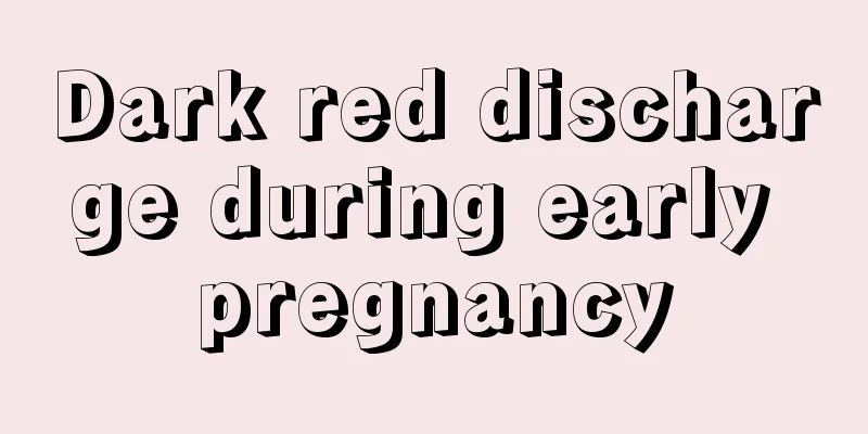 Dark red discharge during early pregnancy