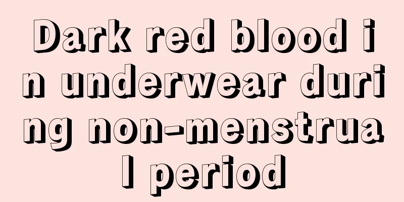 Dark red blood in underwear during non-menstrual period