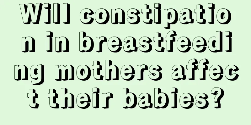 Will constipation in breastfeeding mothers affect their babies?