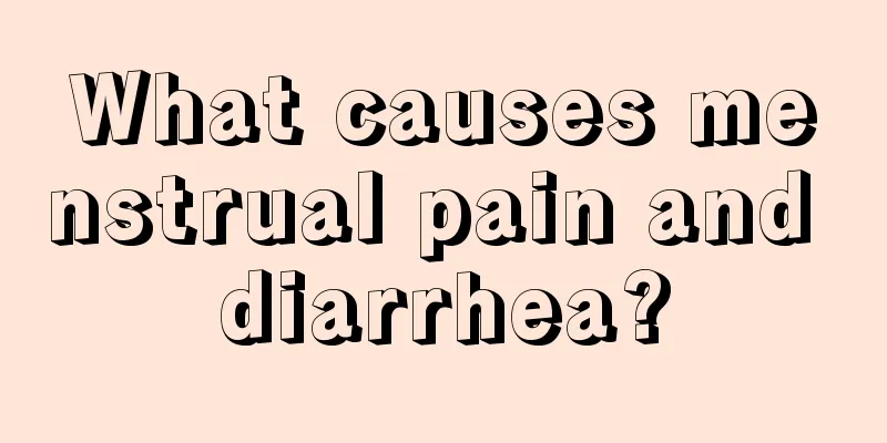 What causes menstrual pain and diarrhea?