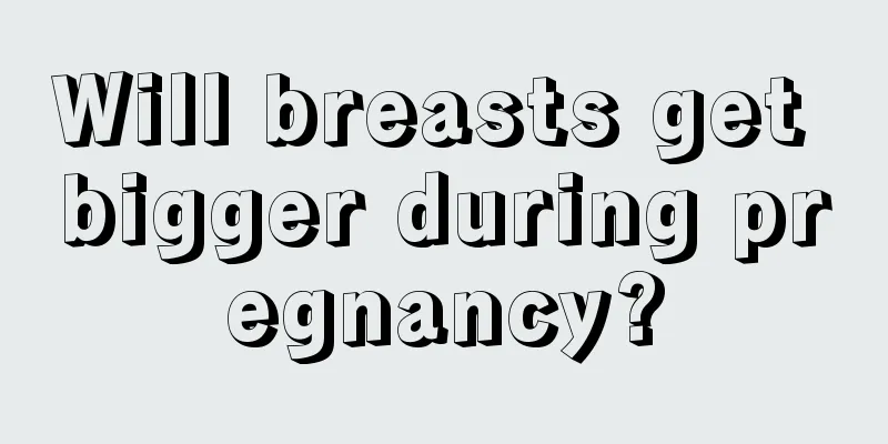 Will breasts get bigger during pregnancy?