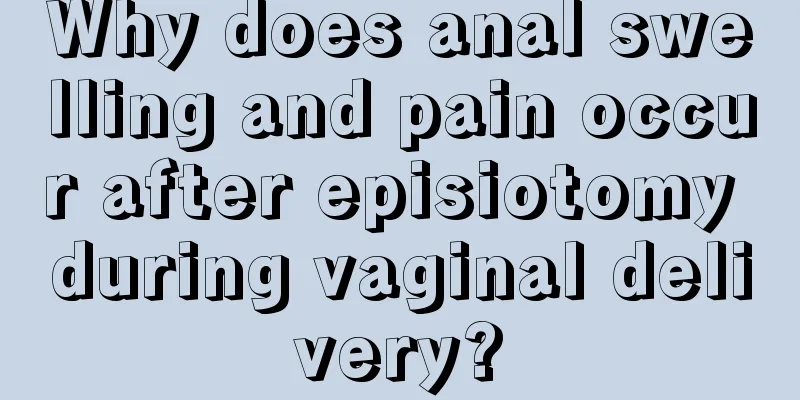 Why does anal swelling and pain occur after episiotomy during vaginal delivery?