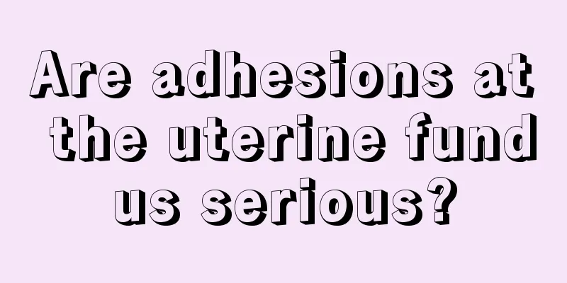 Are adhesions at the uterine fundus serious?