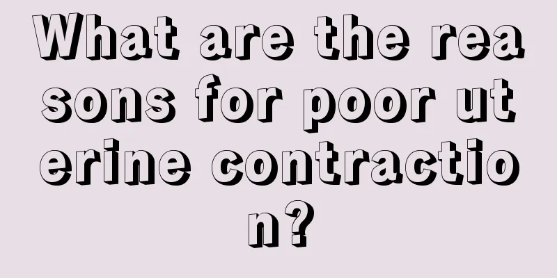 What are the reasons for poor uterine contraction?