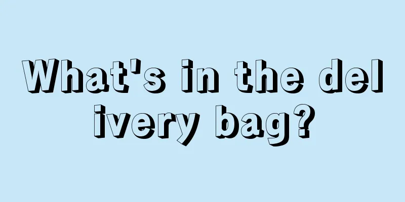 What's in the delivery bag?