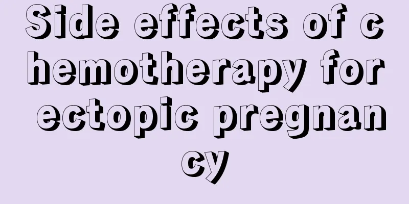 Side effects of chemotherapy for ectopic pregnancy