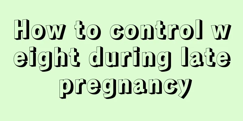 How to control weight during late pregnancy