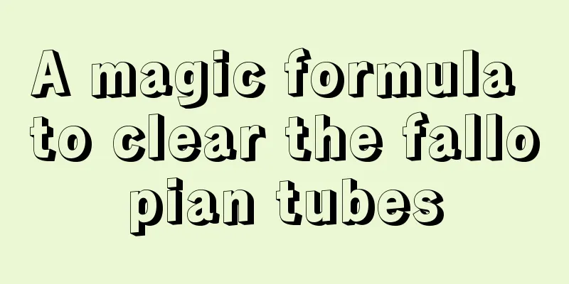 A magic formula to clear the fallopian tubes