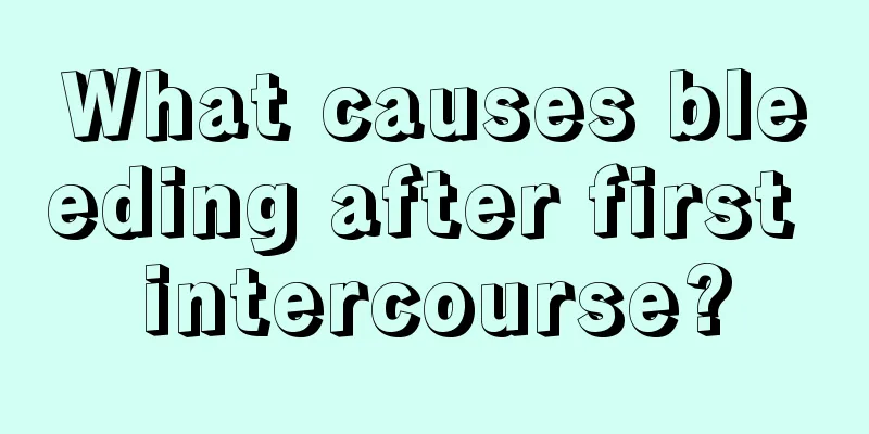 What causes bleeding after first intercourse?