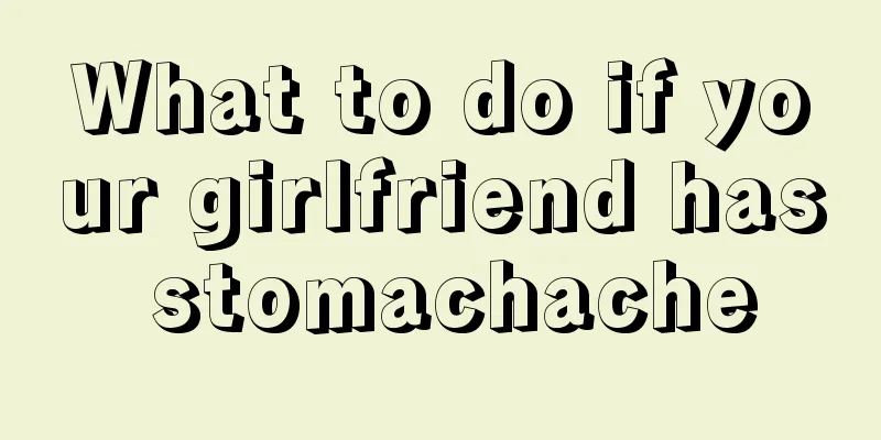 What to do if your girlfriend has stomachache