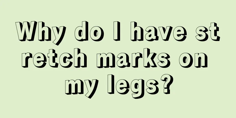 Why do I have stretch marks on my legs?