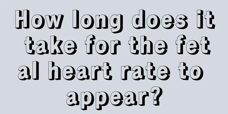 How long does it take for the fetal heart rate to appear?