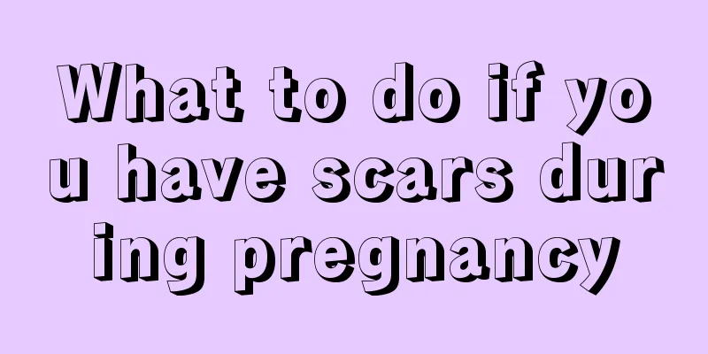 What to do if you have scars during pregnancy