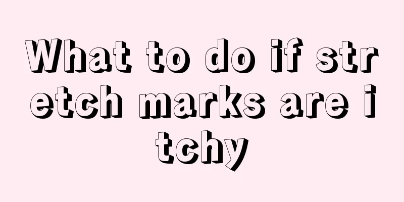 What to do if stretch marks are itchy