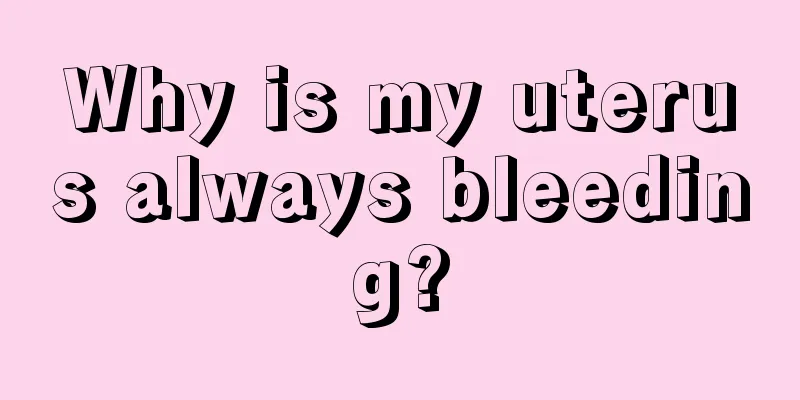 Why is my uterus always bleeding?