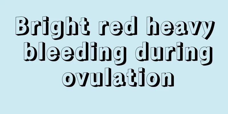 Bright red heavy bleeding during ovulation