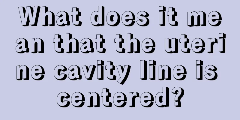 What does it mean that the uterine cavity line is centered?