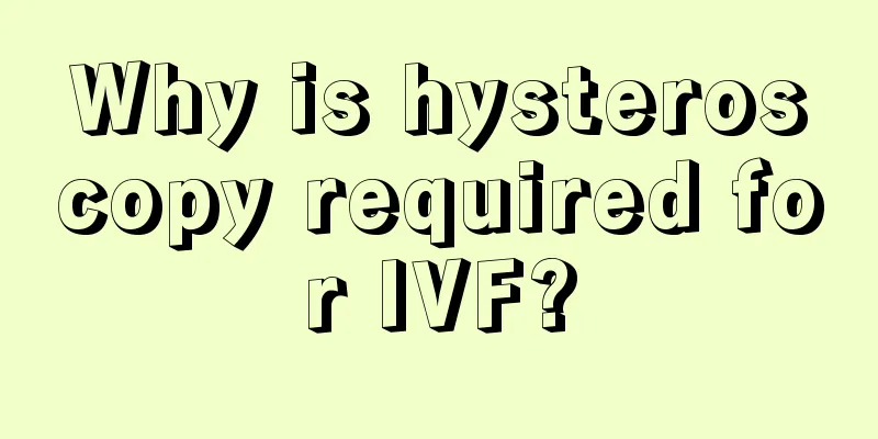 Why is hysteroscopy required for IVF?