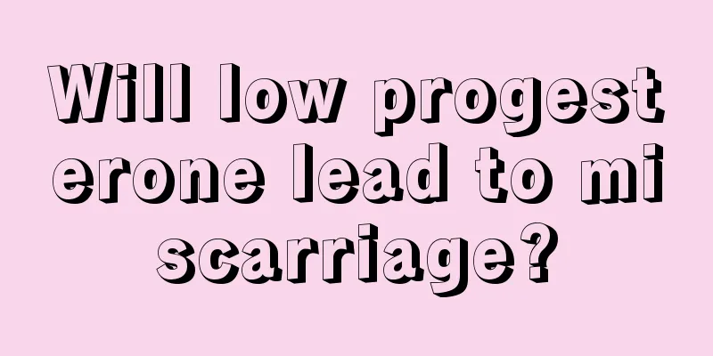 Will low progesterone lead to miscarriage?