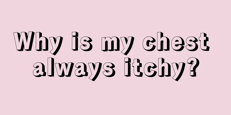 Why is my chest always itchy?