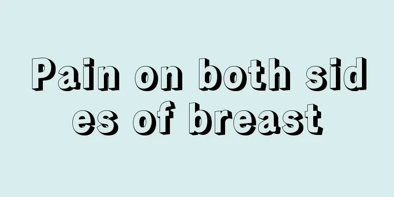 Pain on both sides of breast