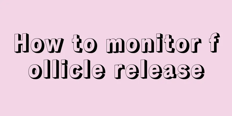 How to monitor follicle release