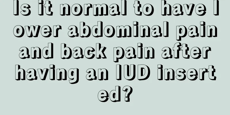 Is it normal to have lower abdominal pain and back pain after having an IUD inserted?