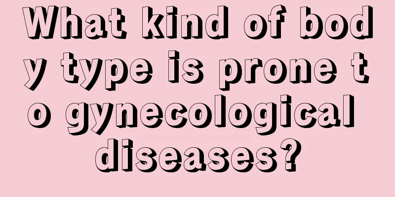 What kind of body type is prone to gynecological diseases?