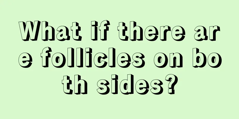 What if there are follicles on both sides?