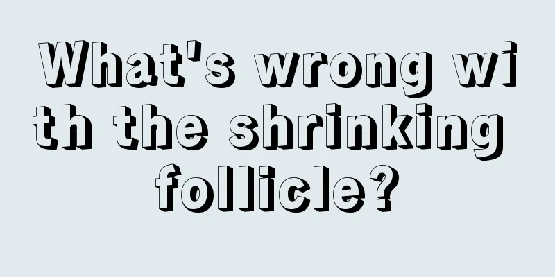 What's wrong with the shrinking follicle?