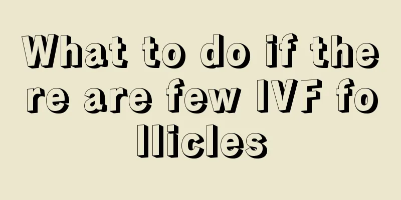 What to do if there are few IVF follicles