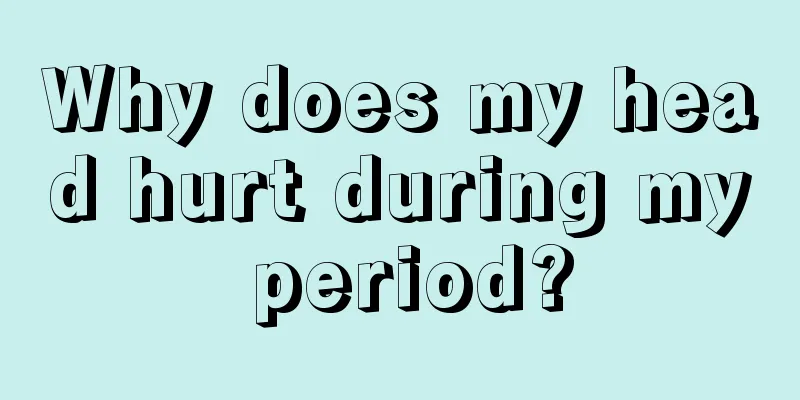 Why does my head hurt during my period?