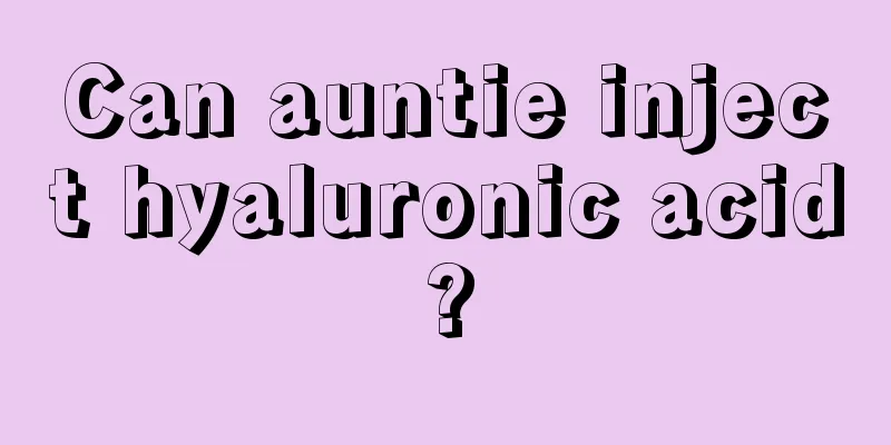 Can auntie inject hyaluronic acid?