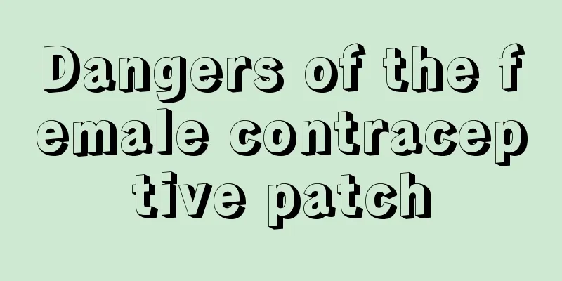 Dangers of the female contraceptive patch