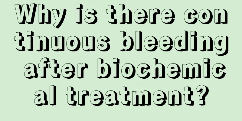 Why is there continuous bleeding after biochemical treatment?