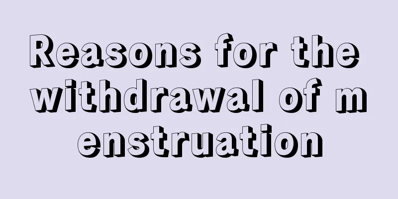 Reasons for the withdrawal of menstruation