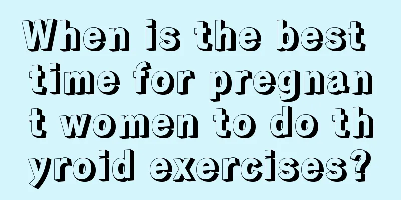 When is the best time for pregnant women to do thyroid exercises?