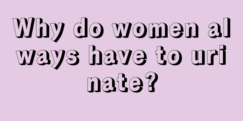 Why do women always have to urinate?